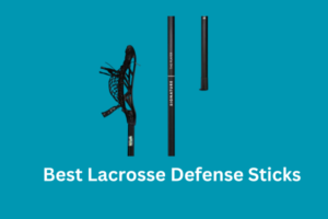 Best Lacrosse Defense Sticks