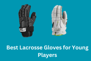 Lacrosse Gloves for Young Players